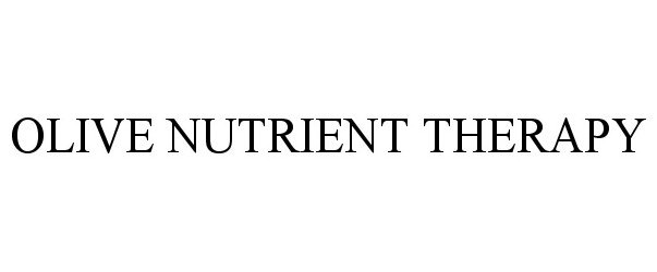 Trademark Logo OLIVE NUTRIENT THERAPY