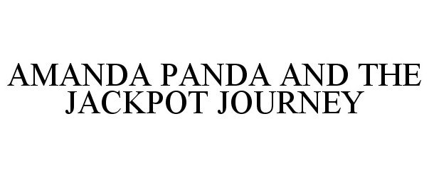 Trademark Logo AMANDA PANDA AND THE JACKPOT JOURNEY