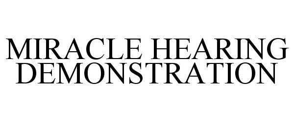 Trademark Logo MIRACLE HEARING DEMONSTRATION