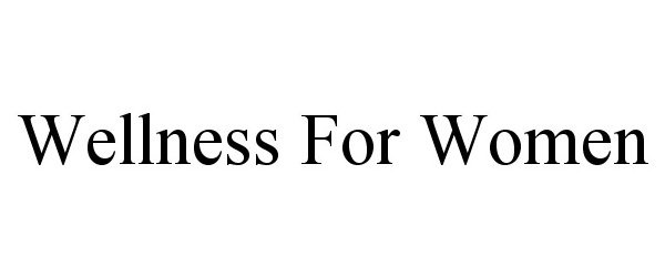 Trademark Logo WELLNESS FOR WOMEN