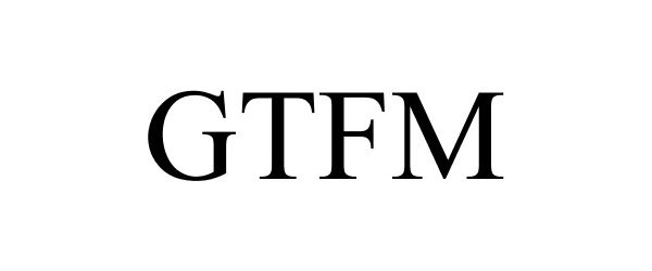 Trademark Logo GTFM