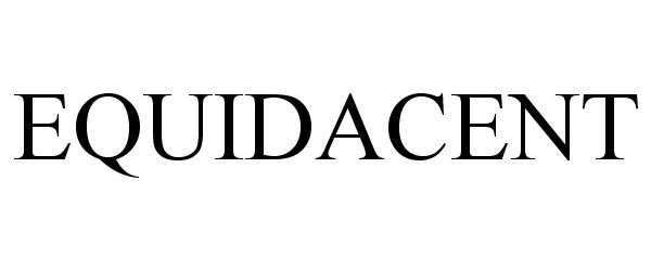  EQUIDACENT