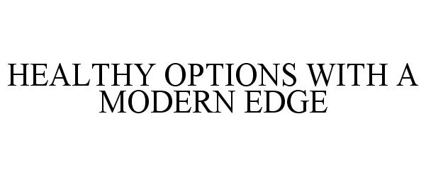  HEALTHY OPTIONS WITH A MODERN EDGE