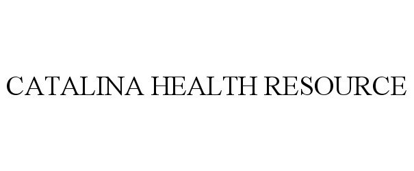 Trademark Logo CATALINA HEALTH RESOURCE