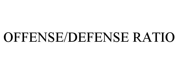 Trademark Logo OFFENSE/DEFENSE RATIO