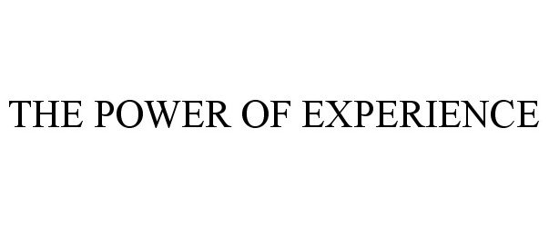 THE POWER OF EXPERIENCE