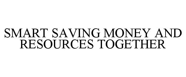  SMART SAVING MONEY AND RESOURCES TOGETHER