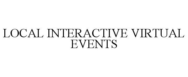  LOCAL INTERACTIVE VIRTUAL EVENTS