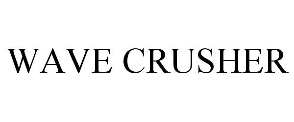 Trademark Logo WAVE CRUSHER