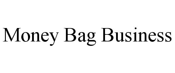 Trademark Logo MONEY BAG BUSINESS