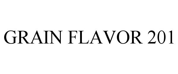 Trademark Logo GRAIN FLAVOR 201