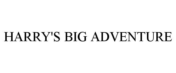 Trademark Logo HARRY'S BIG ADVENTURE