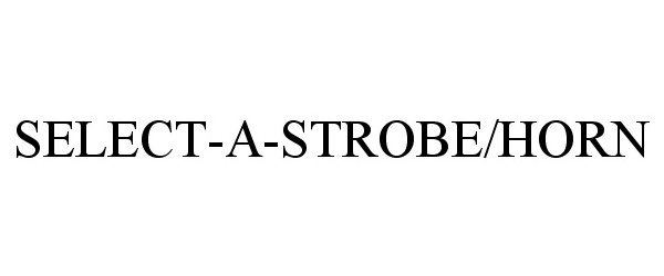 Trademark Logo SELECT-A-STROBE/HORN