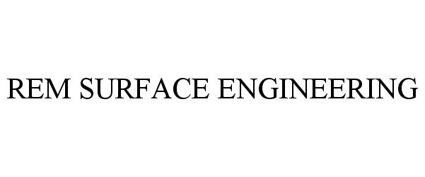  REM SURFACE ENGINEERING
