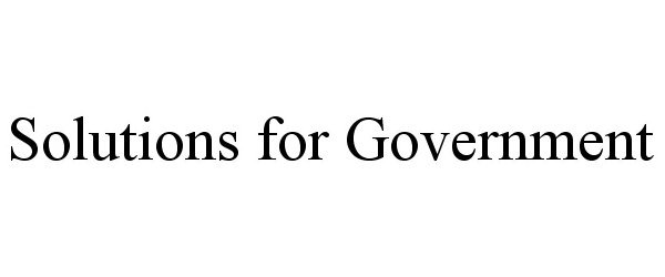 Trademark Logo SOLUTIONS FOR GOVERNMENT