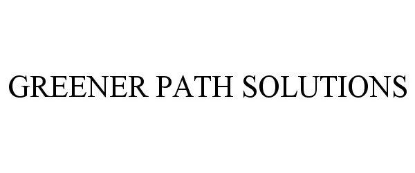 Trademark Logo GREENER PATH SOLUTIONS