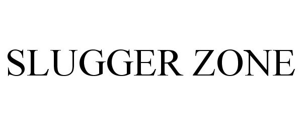 Trademark Logo SLUGGER ZONE