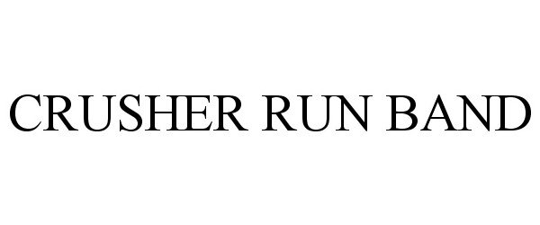 Trademark Logo CRUSHER RUN BAND