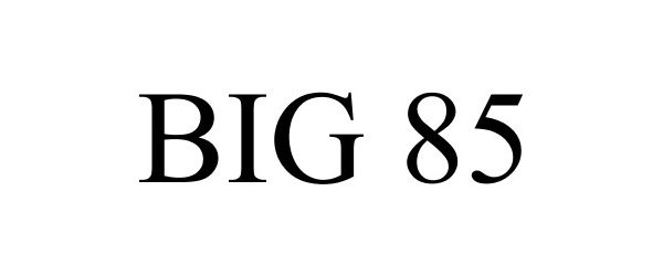  BIG 85