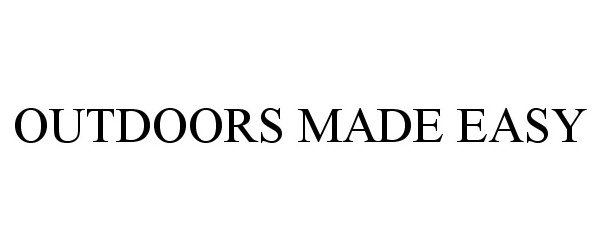 Trademark Logo OUTDOORS MADE EASY