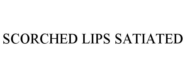  SCORCHED LIPS SATIATED