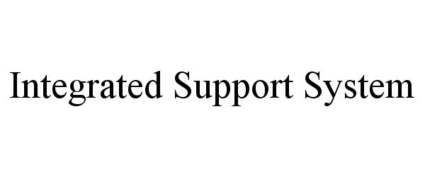  INTEGRATED SUPPORT SYSTEM