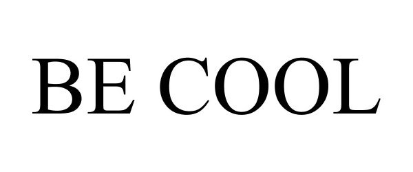 BE COOL