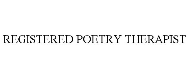 Trademark Logo REGISTERED POETRY THERAPIST