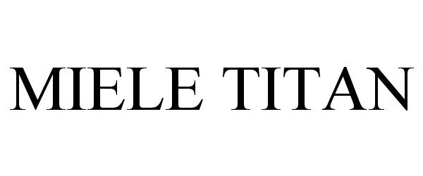 Trademark Logo MIELE TITAN