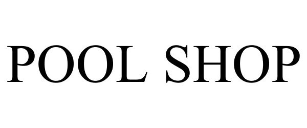 Trademark Logo POOL SHOP