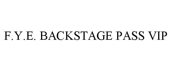  F.Y.E. BACKSTAGE PASS VIP