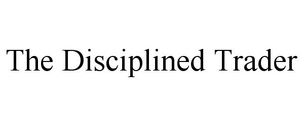 Trademark Logo THE DISCIPLINED TRADER