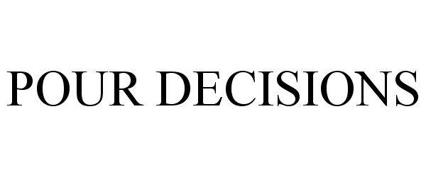 Trademark Logo POUR DECISIONS