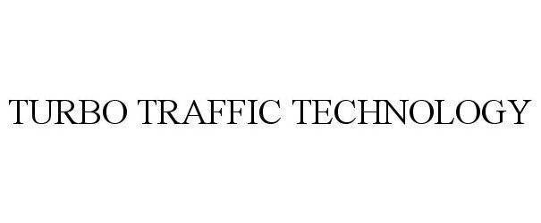 Trademark Logo TURBO TRAFFIC TECHNOLOGY