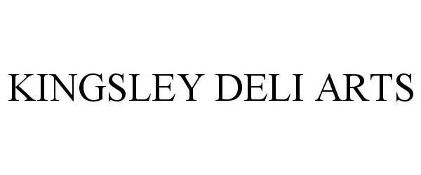 Trademark Logo KINGSLEY DELI ARTS