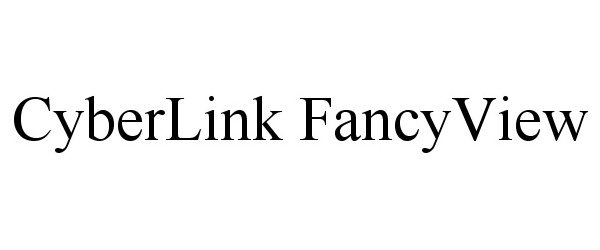 Trademark Logo CYBERLINK FANCYVIEW