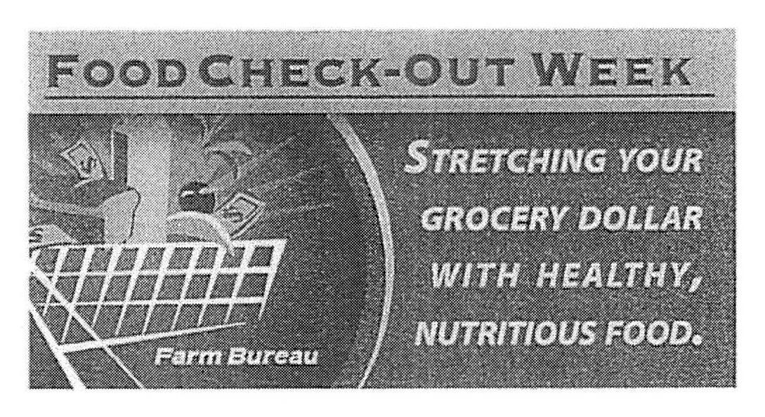  FOOD CHECK-OUT WEEK FARM BUREAU STRETCHING YOUR GROCERY DOLLAR WITH HEALTHY, NUTRITIOUS FOOD.
