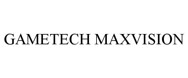  GAMETECH MAXVISION