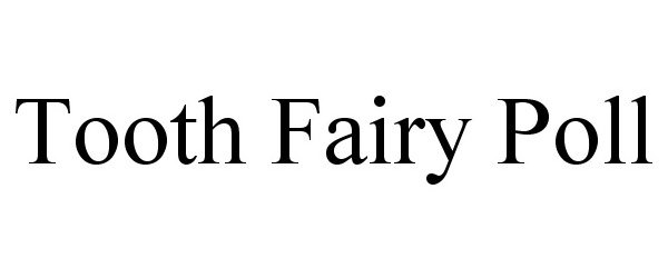  TOOTH FAIRY POLL