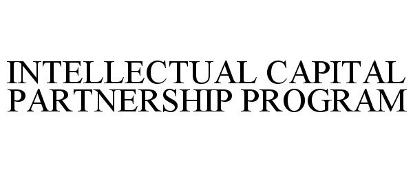  INTELLECTUAL CAPITAL PARTNERSHIP PROGRAM