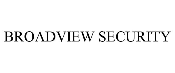 Trademark Logo BROADVIEW SECURITY