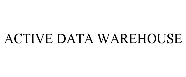  ACTIVE DATA WAREHOUSE