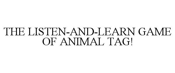  THE LISTEN-AND-LEARN GAME OF ANIMAL TAG!