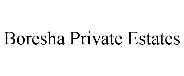 Trademark Logo BORESHA PRIVATE ESTATES