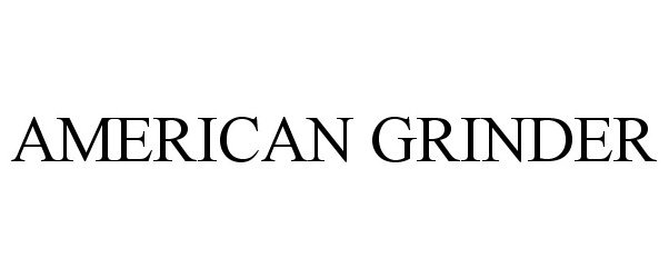 Trademark Logo AMERICAN GRINDER