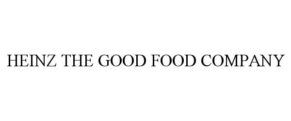 Trademark Logo HEINZ THE GOOD FOOD COMPANY
