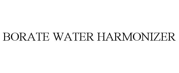 Trademark Logo BORATE WATER HARMONIZER