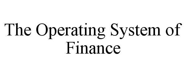  THE OPERATING SYSTEM OF FINANCE