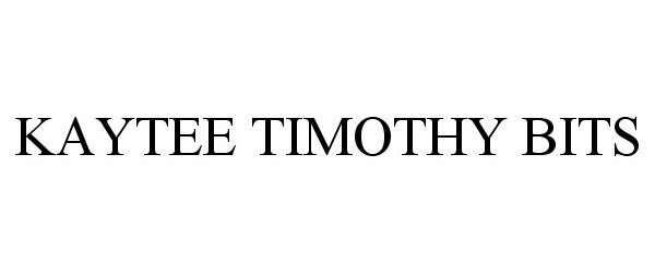 Trademark Logo KAYTEE TIMOTHY BITS