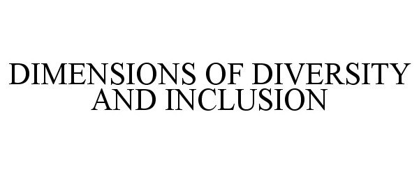  DIMENSIONS OF DIVERSITY AND INCLUSION